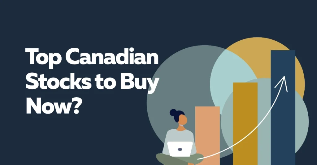 Are You Looking for Some of the Top Canadian Stocks to Buy Now?